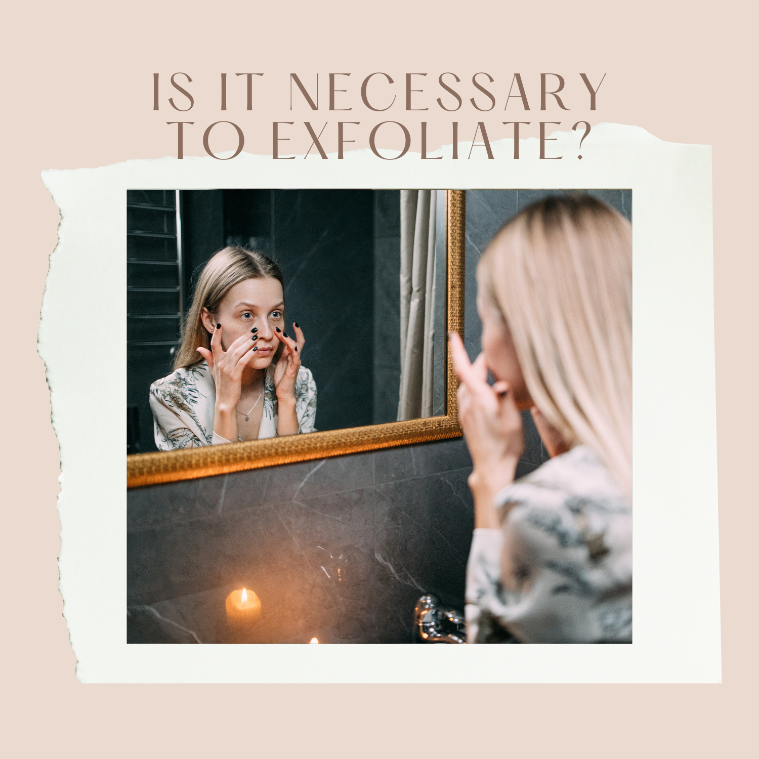 Is It Necessary to Exfoliate?