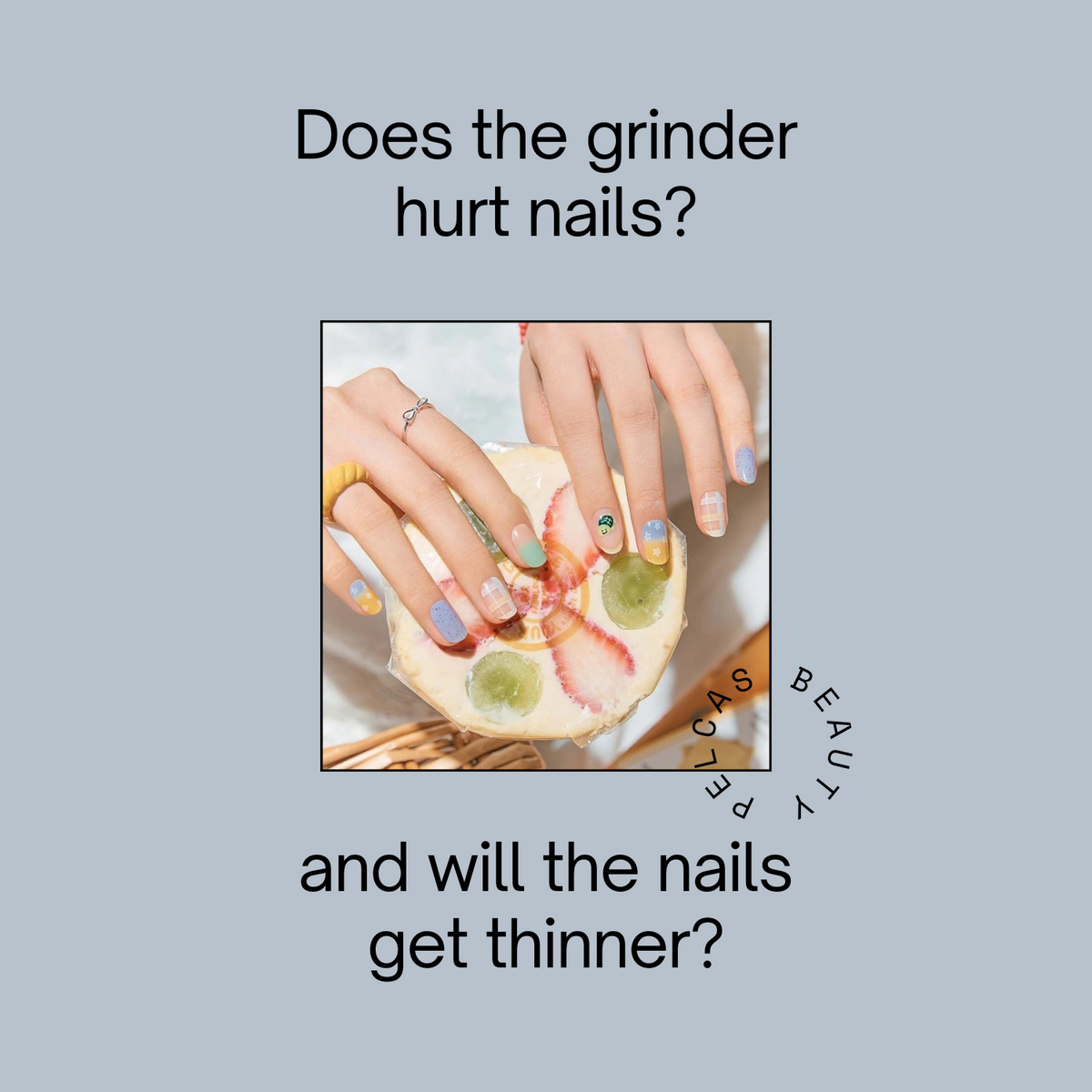 Does the grinder hurt the nails and will the nails get thinner? Pelcas