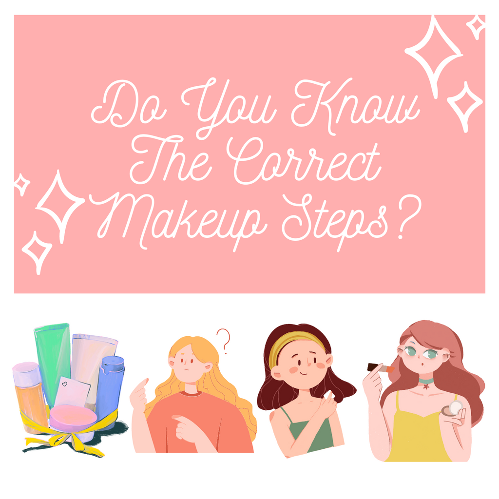 Do You Know The Correct Makeup Steps?
