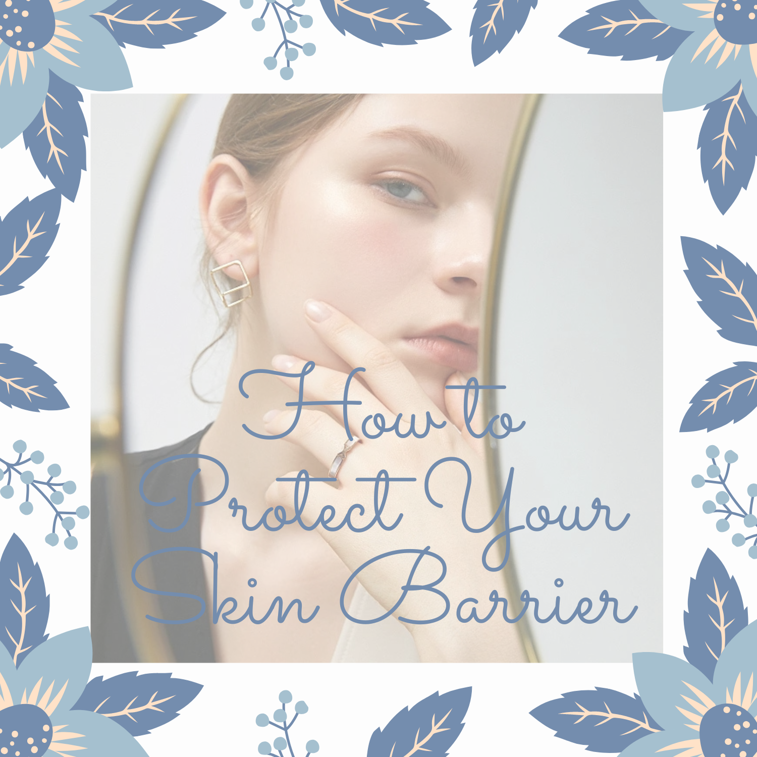 How to Protect Your Skin Barrier