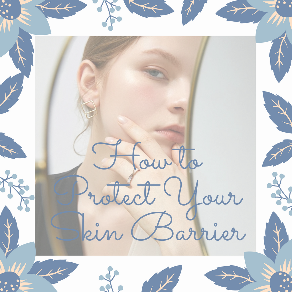 How to Protect Your Skin Barrier