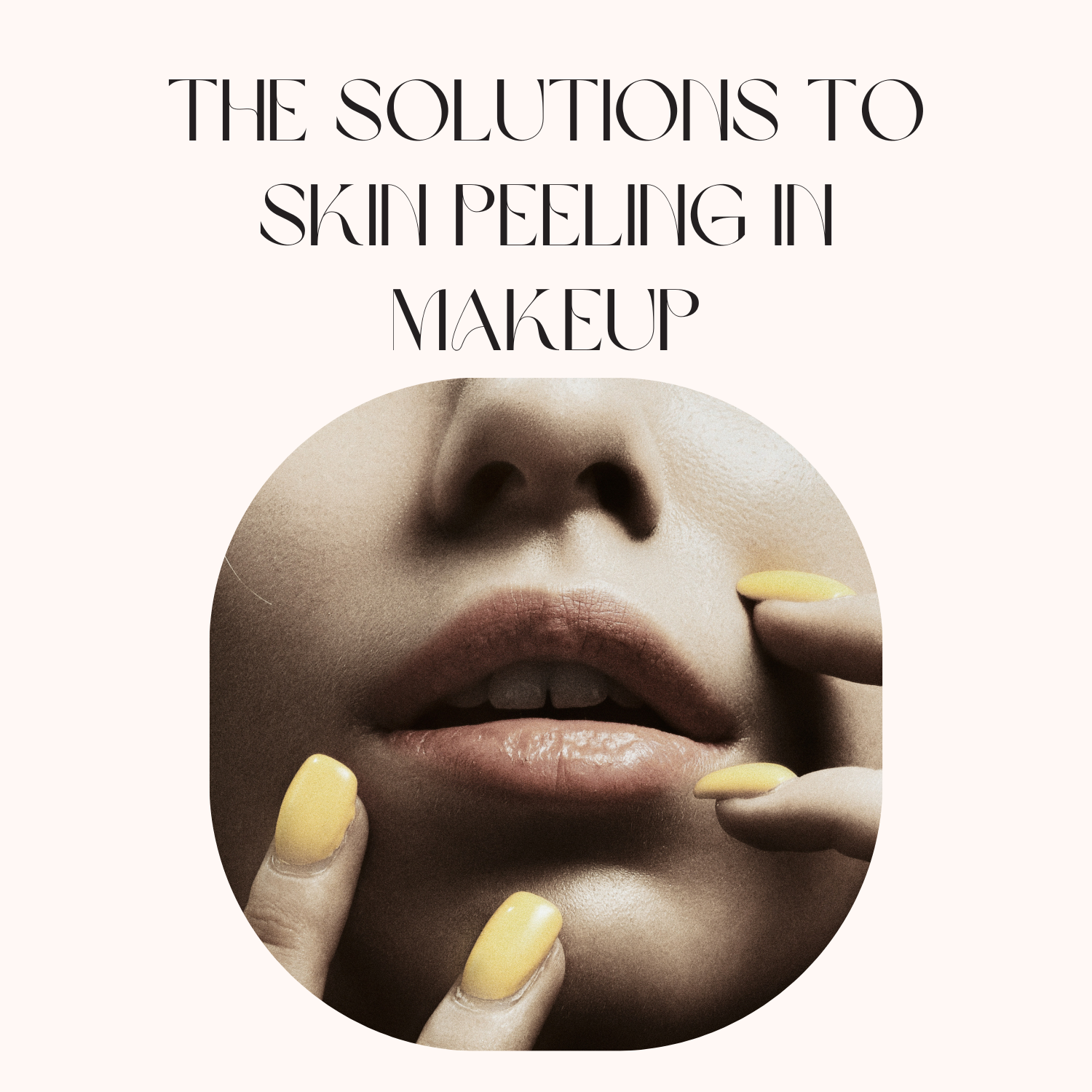 The Solutions to Skin Peeling and Skin Rubbing Mud in Makeup