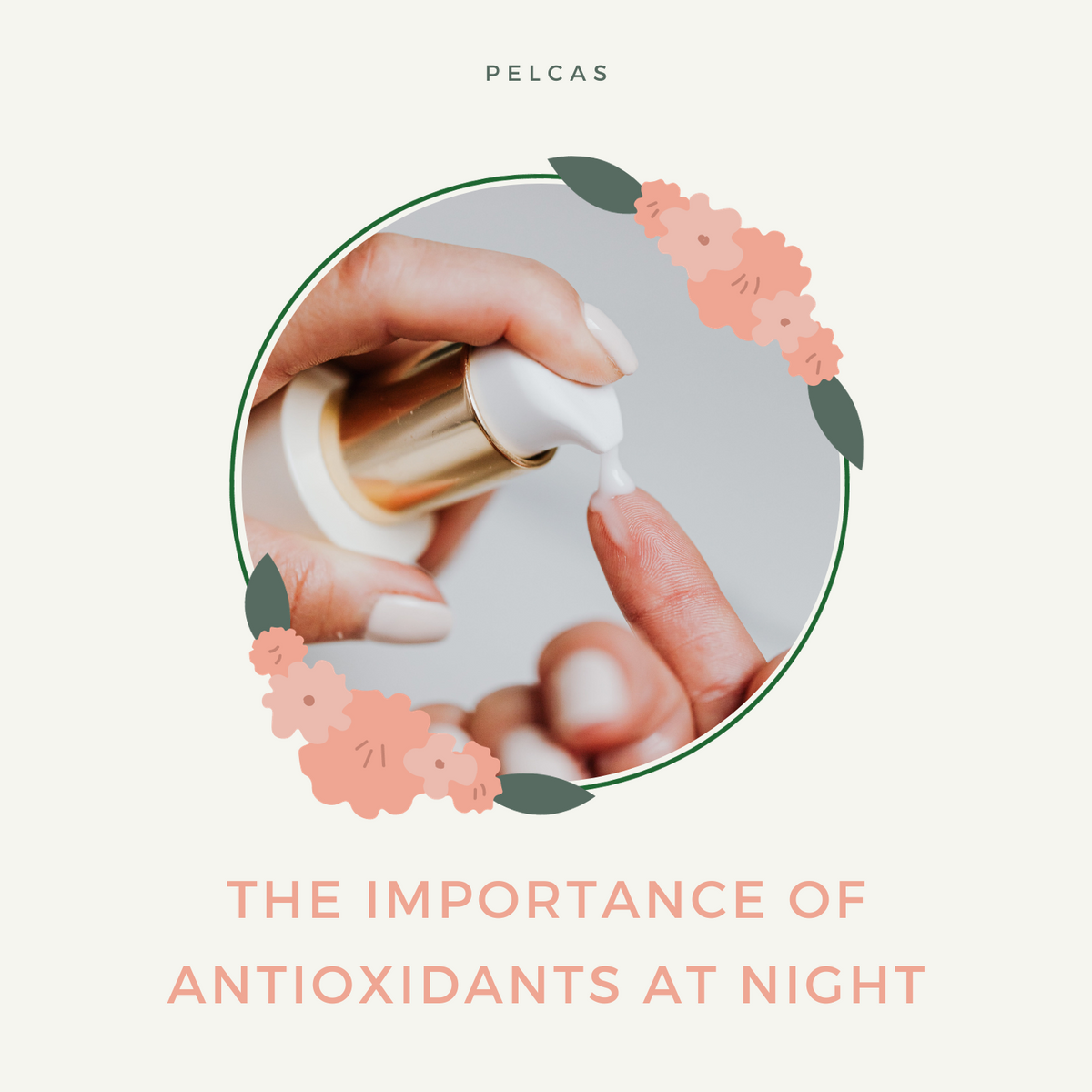 The Importance of Antioxidants at Night | Pelcas